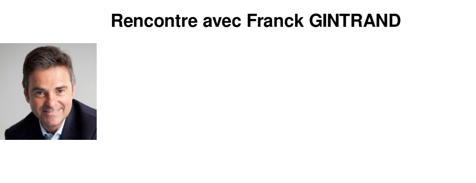 Rencontre avec Franck GINTRAND